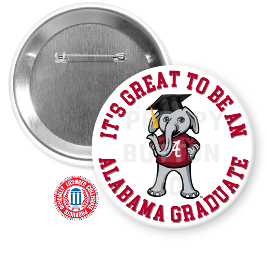 It's Great To Be an Alabama Graduate Big Al Graduation Button