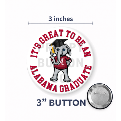 It's Great To Be an Alabama Graduate Big Al Graduation Button