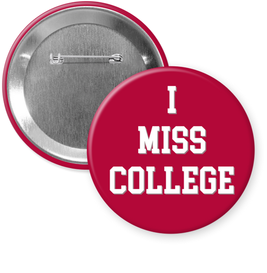 Alabama "I MISS COLLEGE" Gameday Button