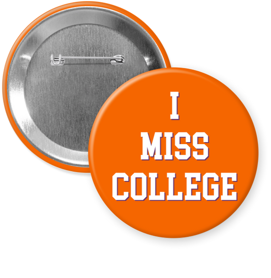 Clemson "I Miss College" Button